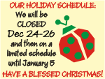 Holiday Schedule - Closed Dec 24th thru 26th, 2008