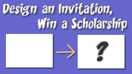 Win a scholarship by designing an invitation.